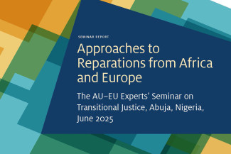 Cover featuring an abstract design for the report "Approaches to Reparations from Africa and Europe: The AU–EU Experts’ Seminar on Transitional Justice, Abuja, Nigeria, June 2025"